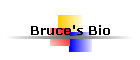 Bruce's Bio