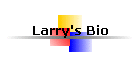 Larry's Bio